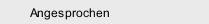Angesprochen